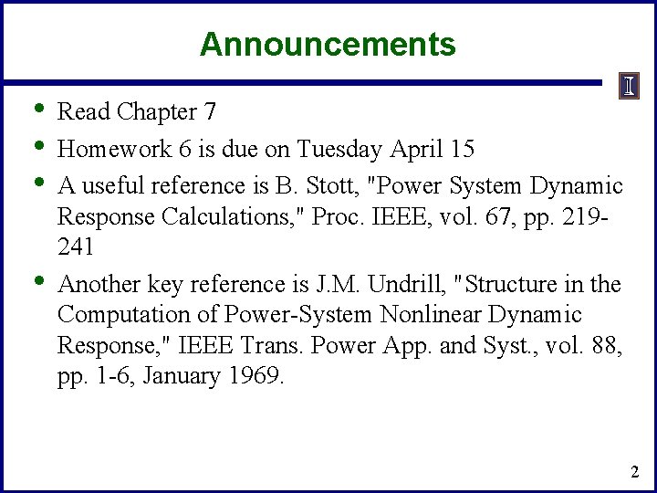 Announcements • • Read Chapter 7 Homework 6 is due on Tuesday April 15