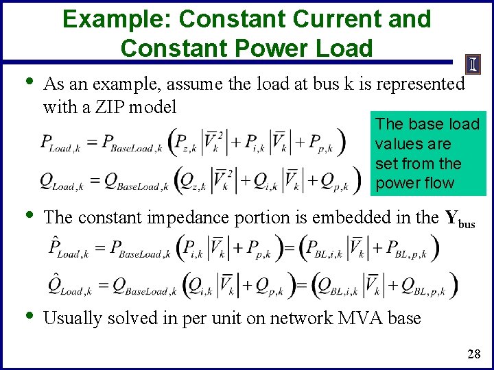 Example: Constant Current and Constant Power Load • As an example, assume the load