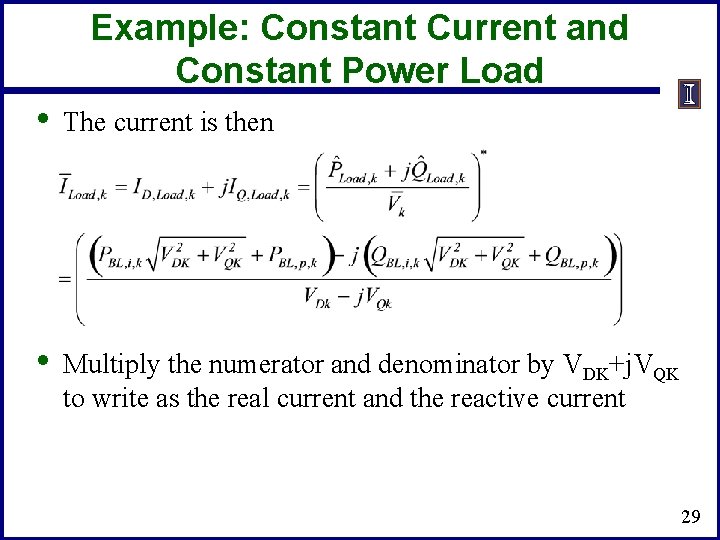Example: Constant Current and Constant Power Load • The current is then • Multiply