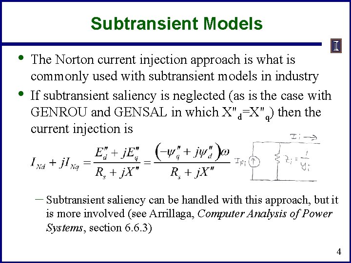 Subtransient Models • • The Norton current injection approach is what is commonly used