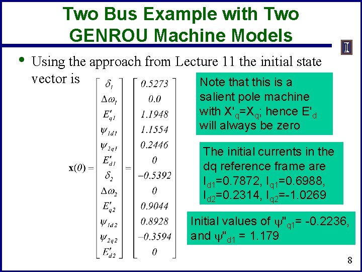 Two Bus Example with Two GENROU Machine Models • Using the approach from Lecture