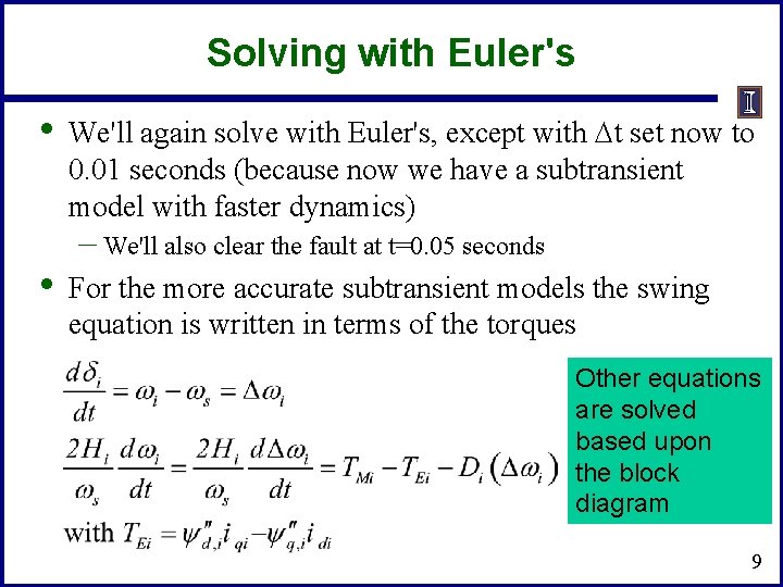 Solving with Euler's • • We'll again solve with Euler's, except with Dt set