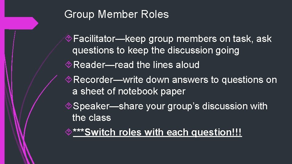 Group Member Roles Facilitator—keep group members on task, ask questions to keep the discussion