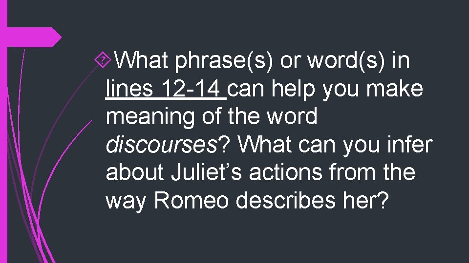 What phrase(s) or word(s) in lines 12 -14 can help you make meaning