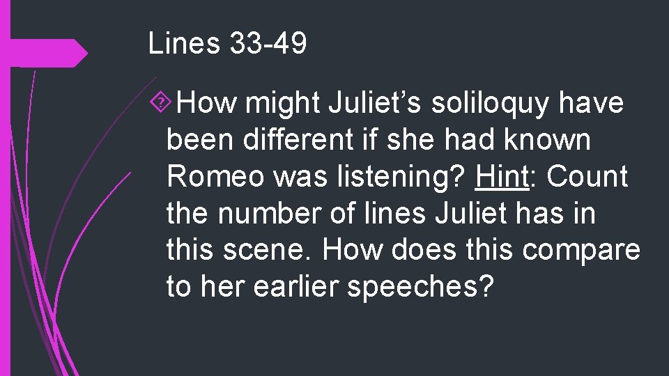 Lines 33 -49 How might Juliet’s soliloquy have been different if she had known