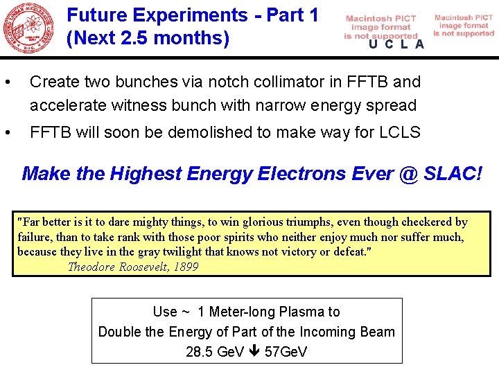 Future Experiments - Part 1 (Next 2. 5 months) U C L A •