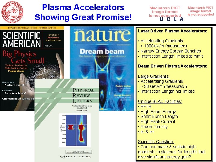 Plasma Accelerators Showing Great Promise! U C L A Laser Driven Plasma Accelerators: •