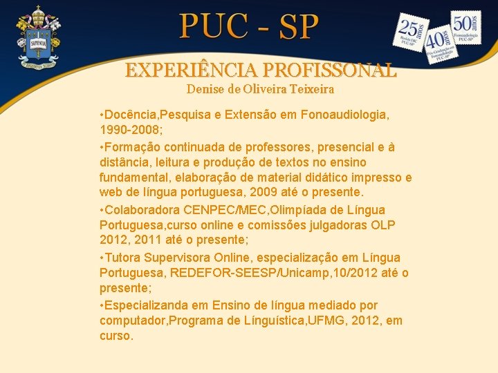 EXPERIÊNCIA PROFISSONAL Denise de Oliveira Teixeira • Docência, Pesquisa e Extensão em Fonoaudiologia, 1990