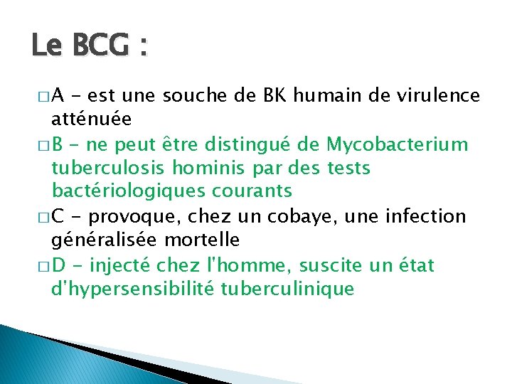 Le BCG : �A - est une souche de BK humain de virulence atténuée