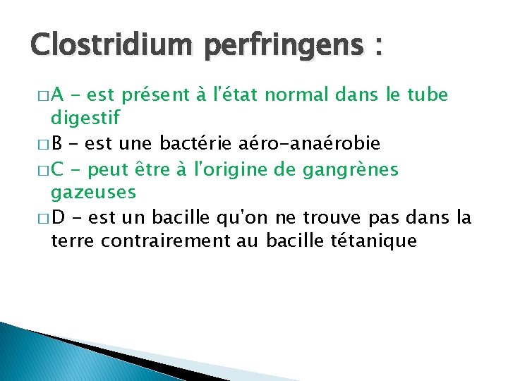 Clostridium perfringens : �A - est présent à l'état normal dans le tube digestif