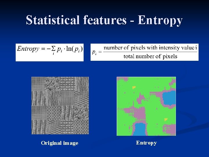 Statistical features - Entropy Original image Entropy 