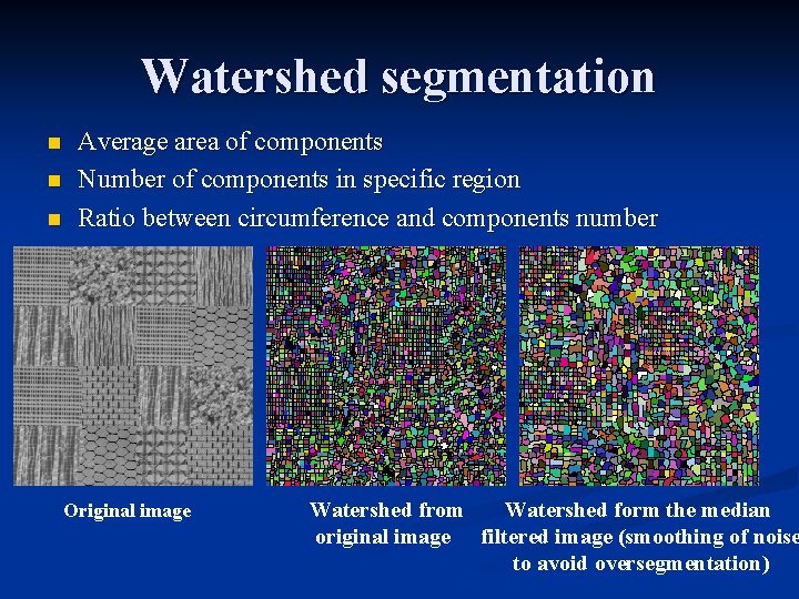 Watershed segmentation n Average area of components Number of components in specific region Ratio