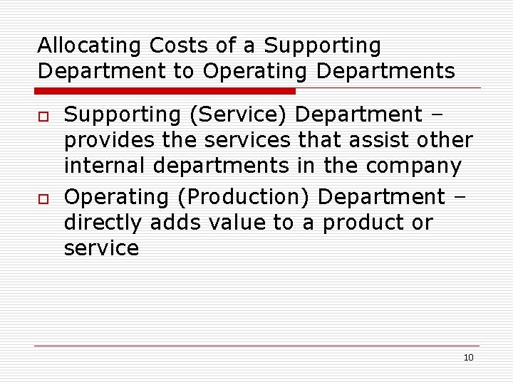 Allocating Costs of a Supporting Department to Operating Departments o o Supporting (Service) Department