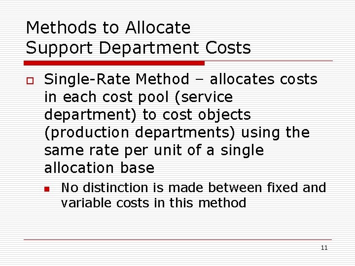 Methods to Allocate Support Department Costs o Single-Rate Method – allocates costs in each