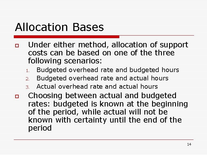Allocation Bases o Under either method, allocation of support costs can be based on