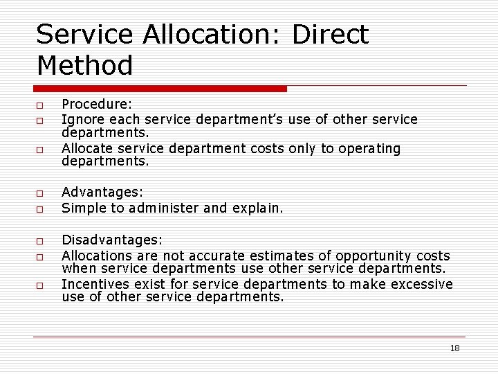 Service Allocation: Direct Method o o o o Procedure: Ignore each service department’s use