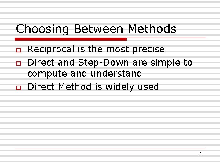 Choosing Between Methods o o o Reciprocal is the most precise Direct and Step-Down