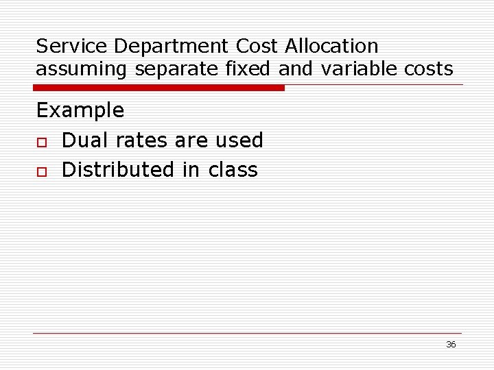 Service Department Cost Allocation assuming separate fixed and variable costs Example o Dual rates