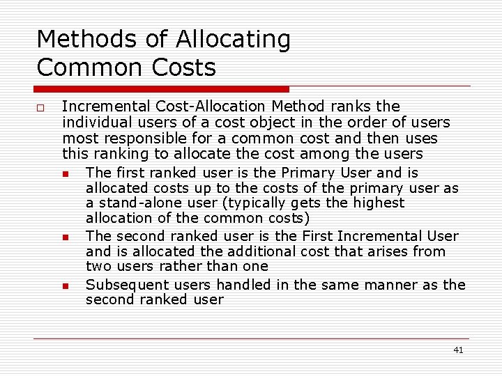 Methods of Allocating Common Costs o Incremental Cost-Allocation Method ranks the individual users of