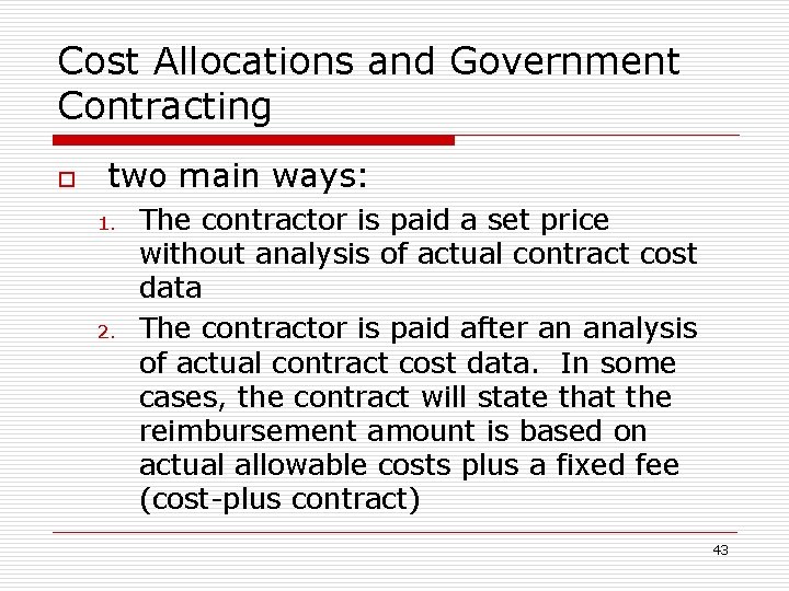 Cost Allocations and Government Contracting o two main ways: 1. 2. The contractor is