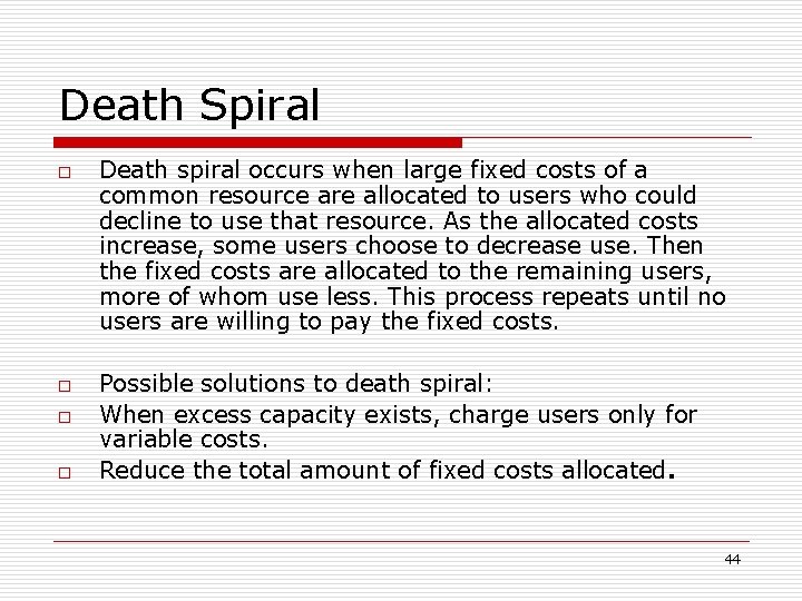 Death Spiral o o Death spiral occurs when large fixed costs of a common