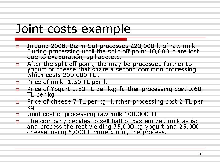 Joint costs example o o o o In June 2008, Bizim Sut processes 220,