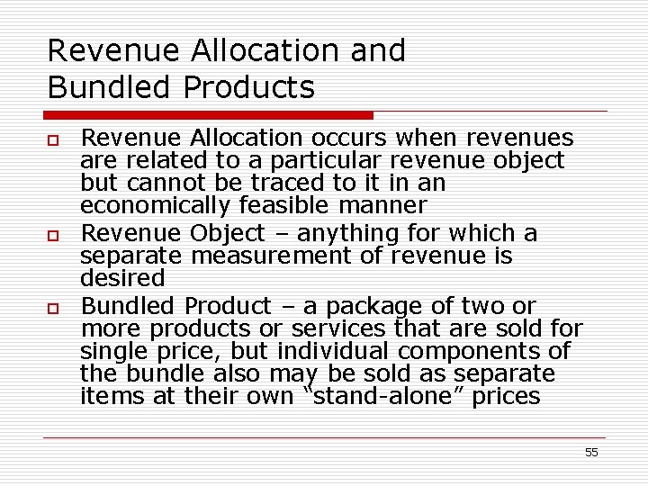 Revenue Allocation and Bundled Products o o o Revenue Allocation occurs when revenues are