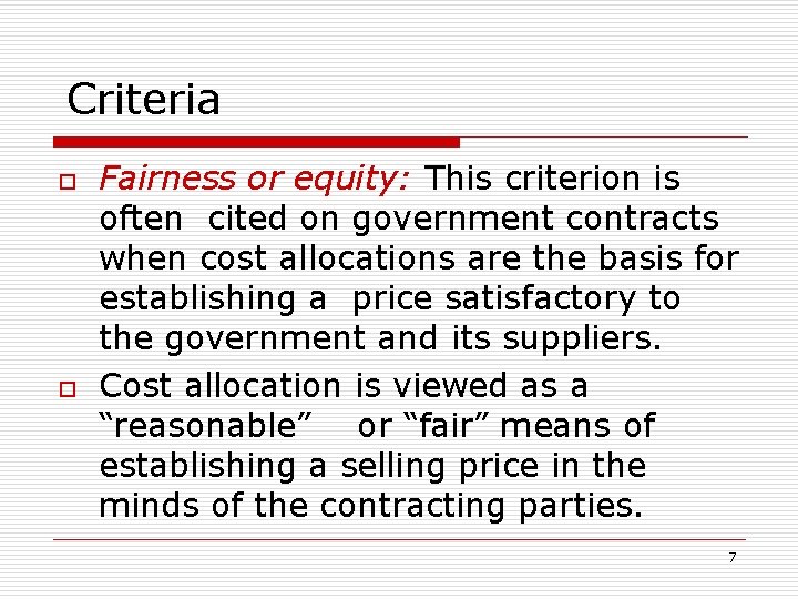 Criteria o o Fairness or equity: This criterion is often cited on government contracts