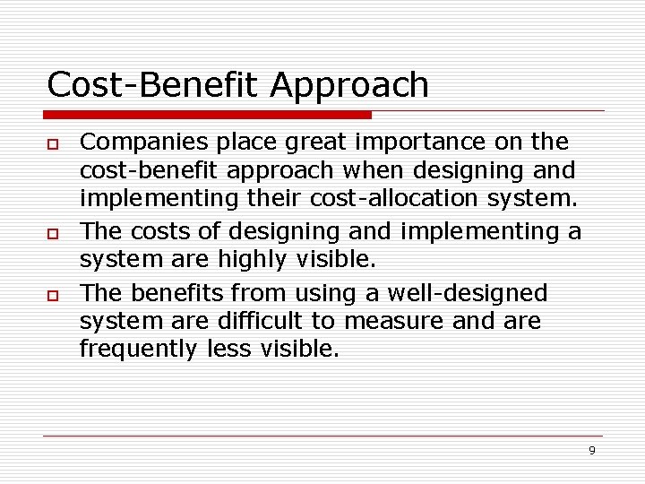 Cost-Benefit Approach o o o Companies place great importance on the cost-benefit approach when