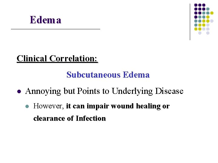 Edema Clinical Correlation: Subcutaneous Edema l Annoying but Points to Underlying Disease l However,