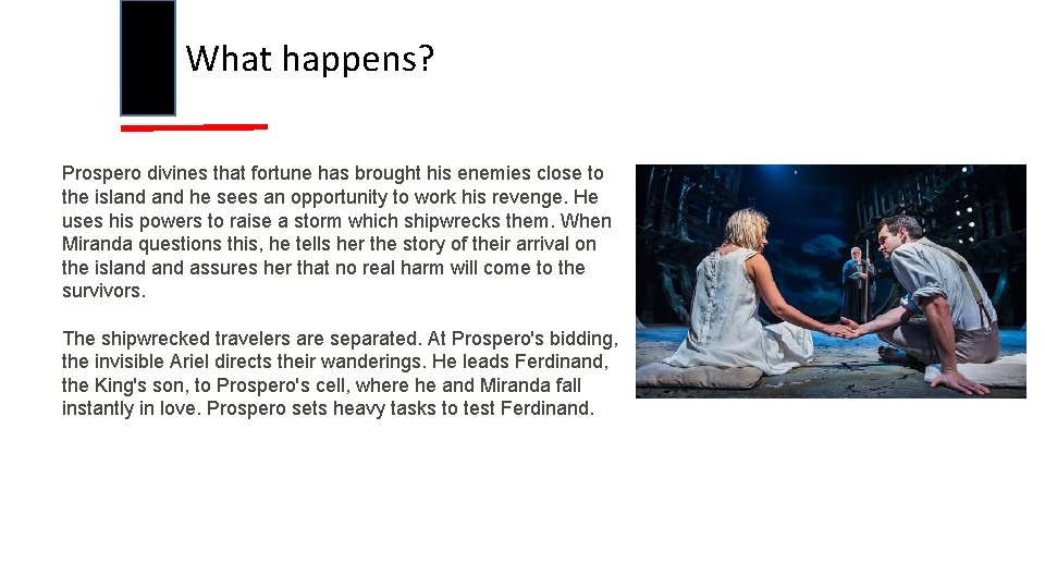 What happens? Prospero divines that fortune has brought his enemies close to the island