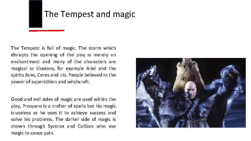 The Tempest and magic The Tempest is full of magic. The storm which disrupts