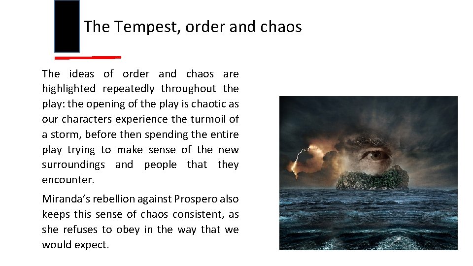 The Tempest, order and chaos The ideas of order and chaos are highlighted repeatedly