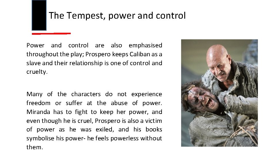 The Tempest, power and control Power and control are also emphasised throughout the play;