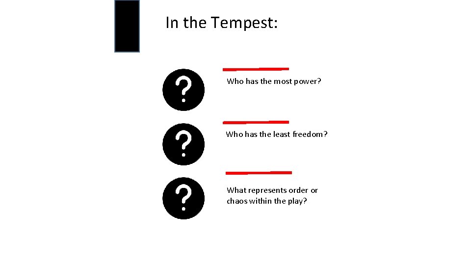 In the Tempest: Who has the most power? Who has the least freedom? What