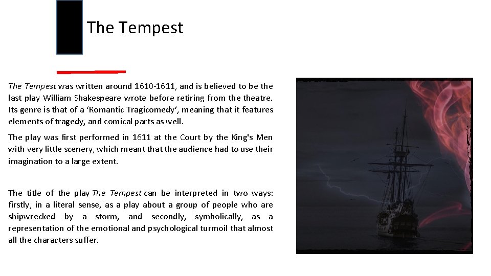 The Tempest was written around 1610 -1611, and is believed to be the last