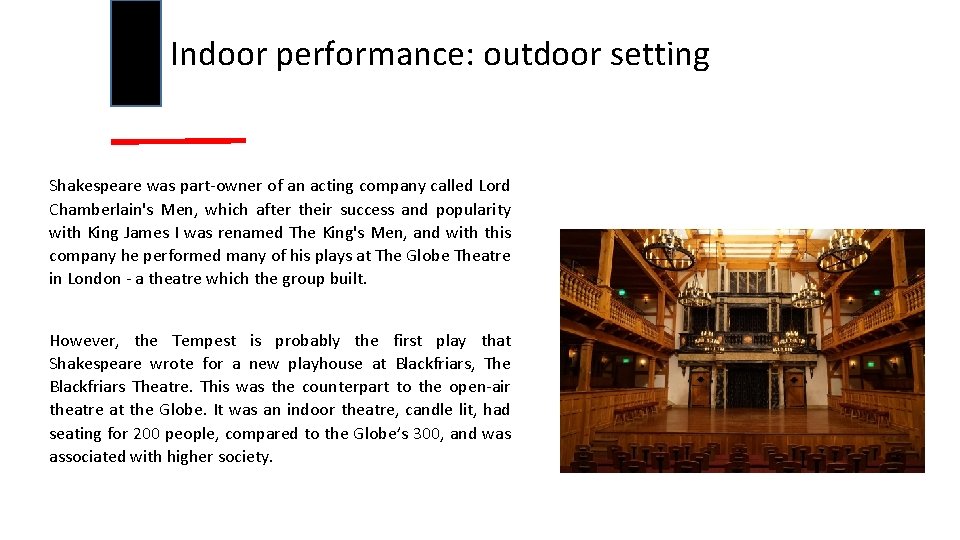 Indoor performance: outdoor setting Shakespeare was part-owner of an acting company called Lord Chamberlain's