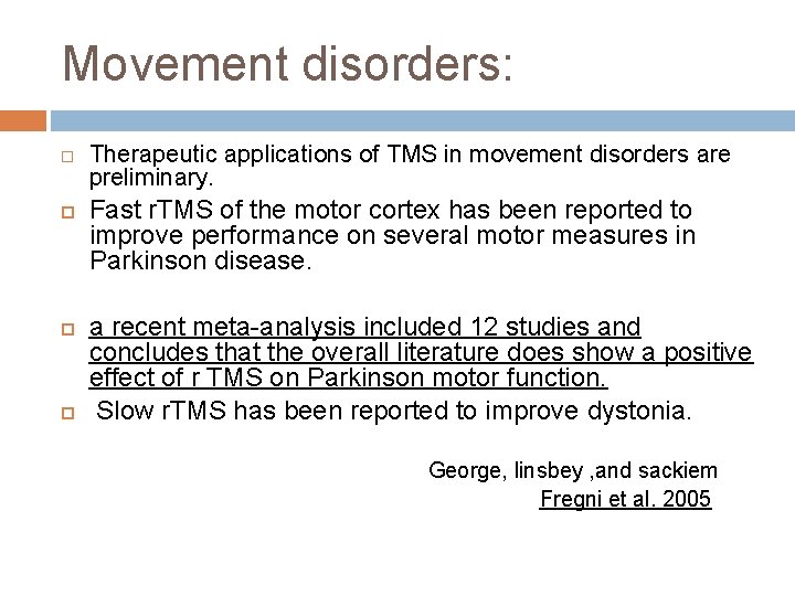 Movement disorders: Therapeutic applications of TMS in movement disorders are preliminary. Fast r. TMS