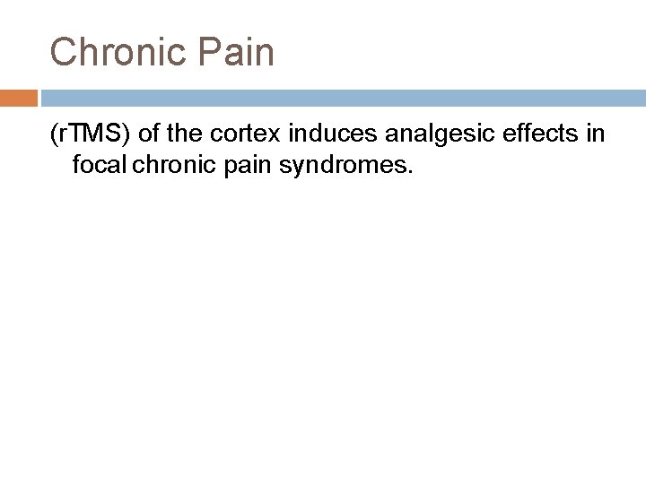 Chronic Pain (r. TMS) of the cortex induces analgesic effects in focal chronic pain