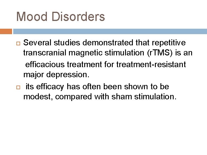 Mood Disorders Several studies demonstrated that repetitive transcranial magnetic stimulation (r. TMS) is an