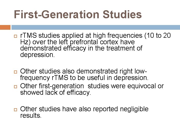 First-Generation Studies r. TMS studies applied at high frequencies (10 to 20 Hz) over