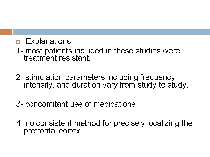  Explanations : 1 - most patients included in these studies were treatment resistant.