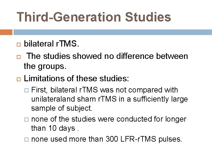 Third-Generation Studies bilateral r. TMS. The studies showed no difference between the groups. Limitations