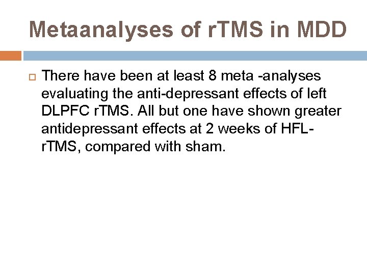 Metaanalyses of r. TMS in MDD There have been at least 8 meta -analyses