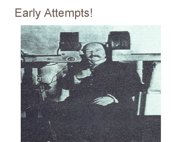 Early Attempts! 