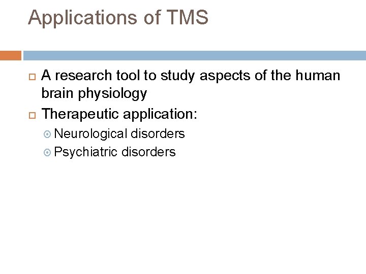 Applications of TMS A research tool to study aspects of the human brain physiology