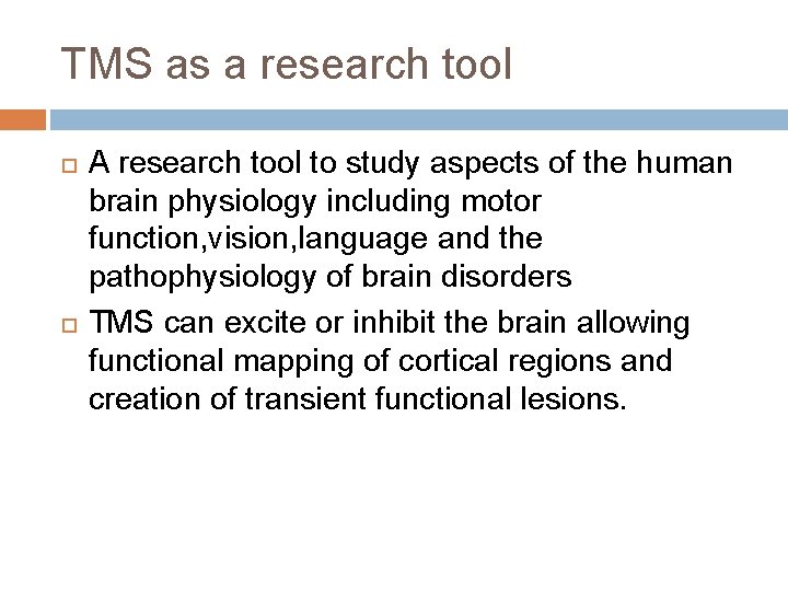 TMS as a research tool A research tool to study aspects of the human