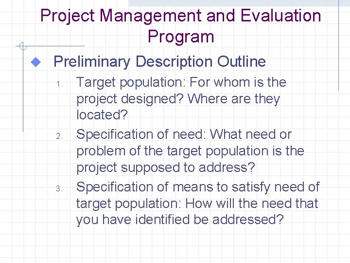 Project Management and Evaluation Program u Preliminary Description Outline 1. 2. 3. Target population: