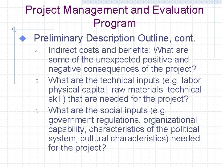 Project Management and Evaluation Program u Preliminary Description Outline, cont. 4. 5. 6. Indirect