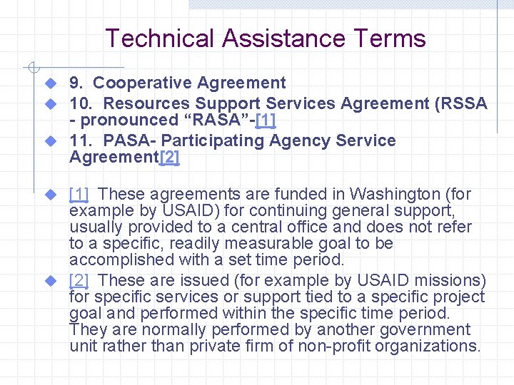 Technical Assistance Terms 9. Cooperative Agreement 10. Resources Support Services Agreement (RSSA - pronounced